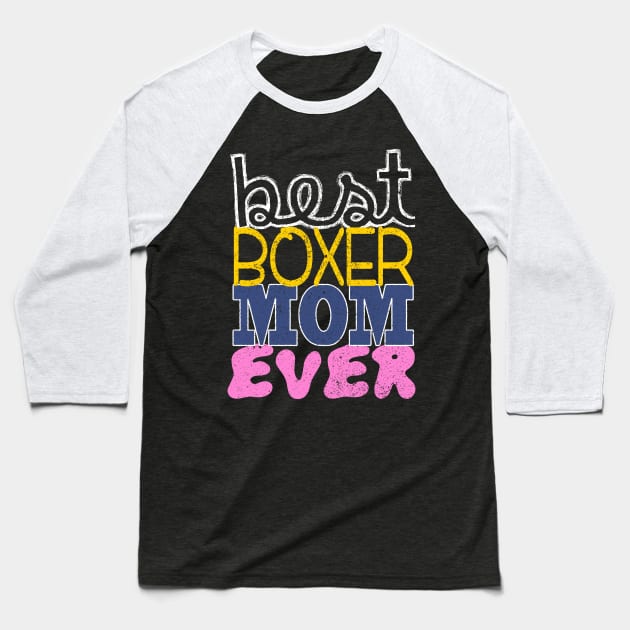 Best Boxer Mom Ever: Boxer Puppy Dog T-shirt for Women Baseball T-Shirt by bamalife